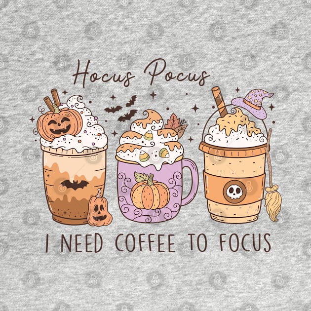 Halloween- Hocus Pocus I Need Coffee To Focus by SweetDreamZ